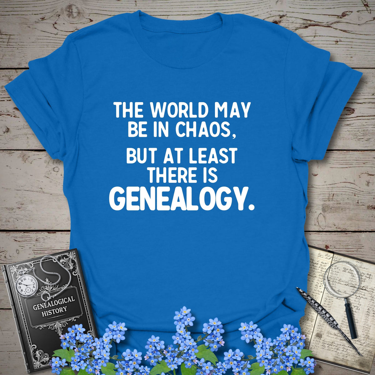 At Least There Is Genealogy T-Shirt - Genealogy Keepsakes Custom Genealogy Gift - Royal S