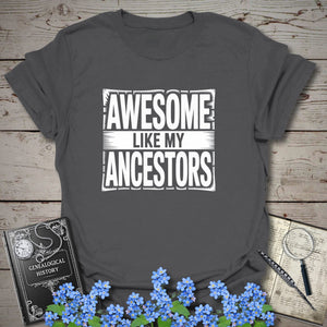 Awesome Like My Ancestors T-Shirt in Charcoal by Genealogy Keepsakes