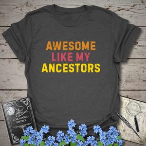 Awesome Like My Ancestors T-Shirt in Dark Heather by Genealogy Keepsakes