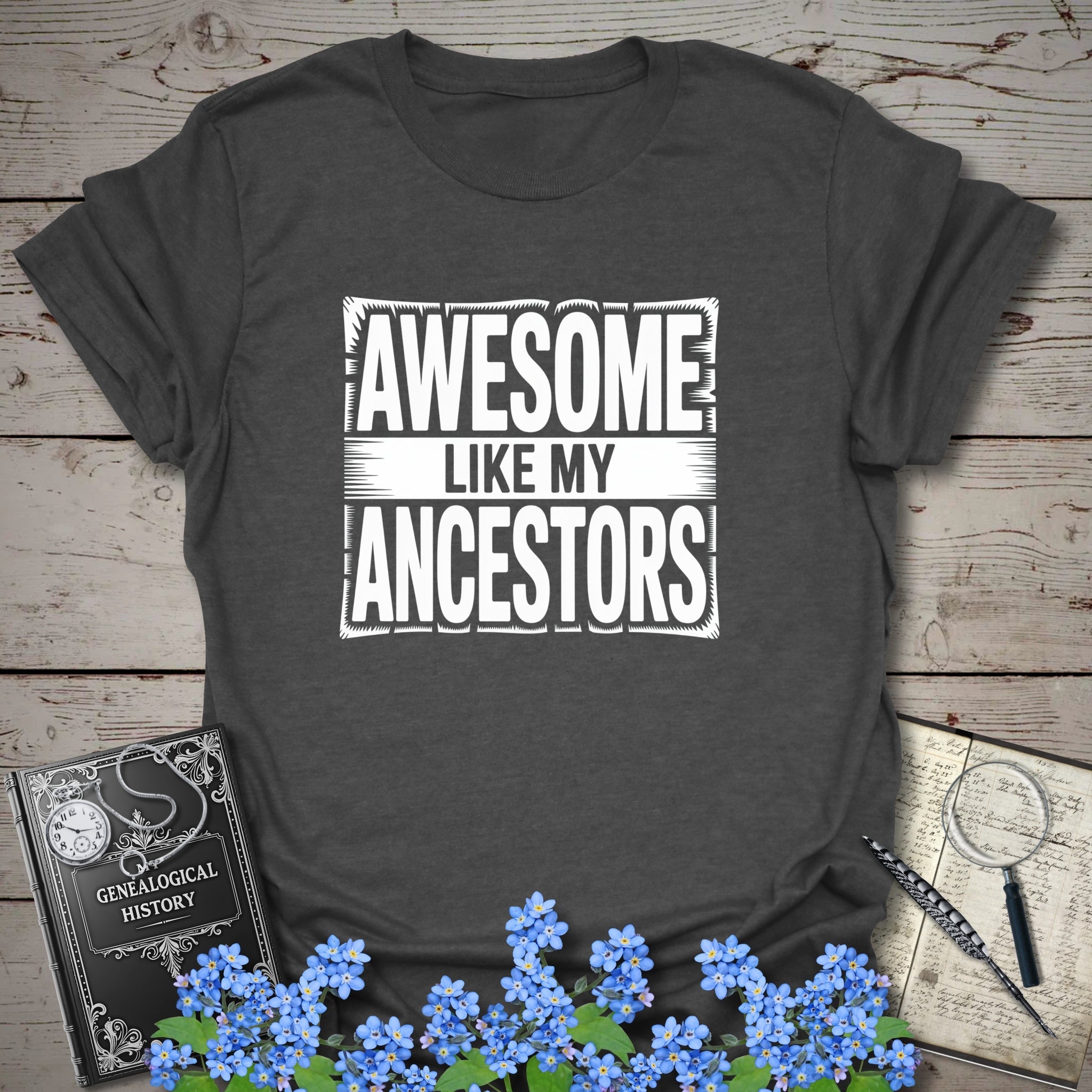 Awesome Like My Ancestors T-Shirt in Dark Heather by Genealogy Keepsakes