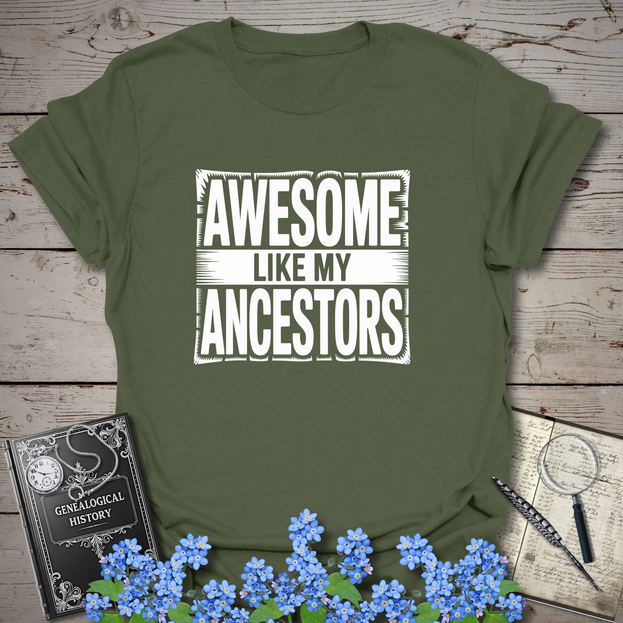 Awesome Like My Ancestors T-Shirt in Military Green by Genealogy Keepsakes