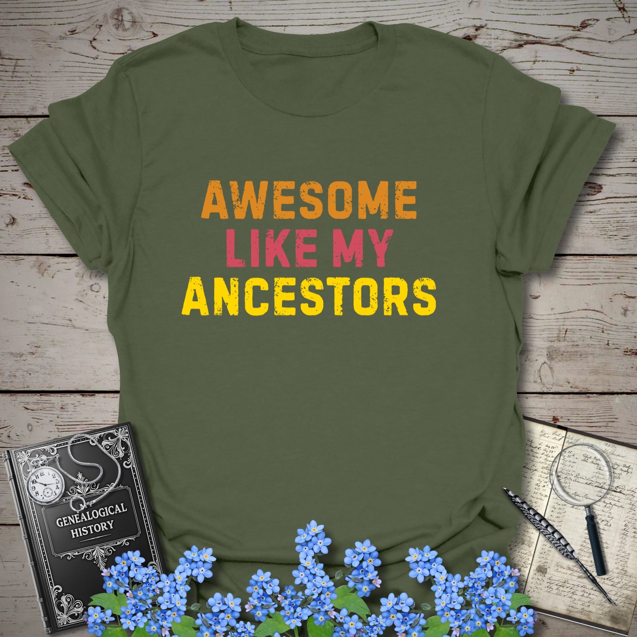 Awesome Like My Ancestors T-Shirt in Military Green by Genealogy Keepsakes