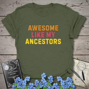 Awesome Like My Ancestors T-Shirt in Military Green by Genealogy Keepsakes
