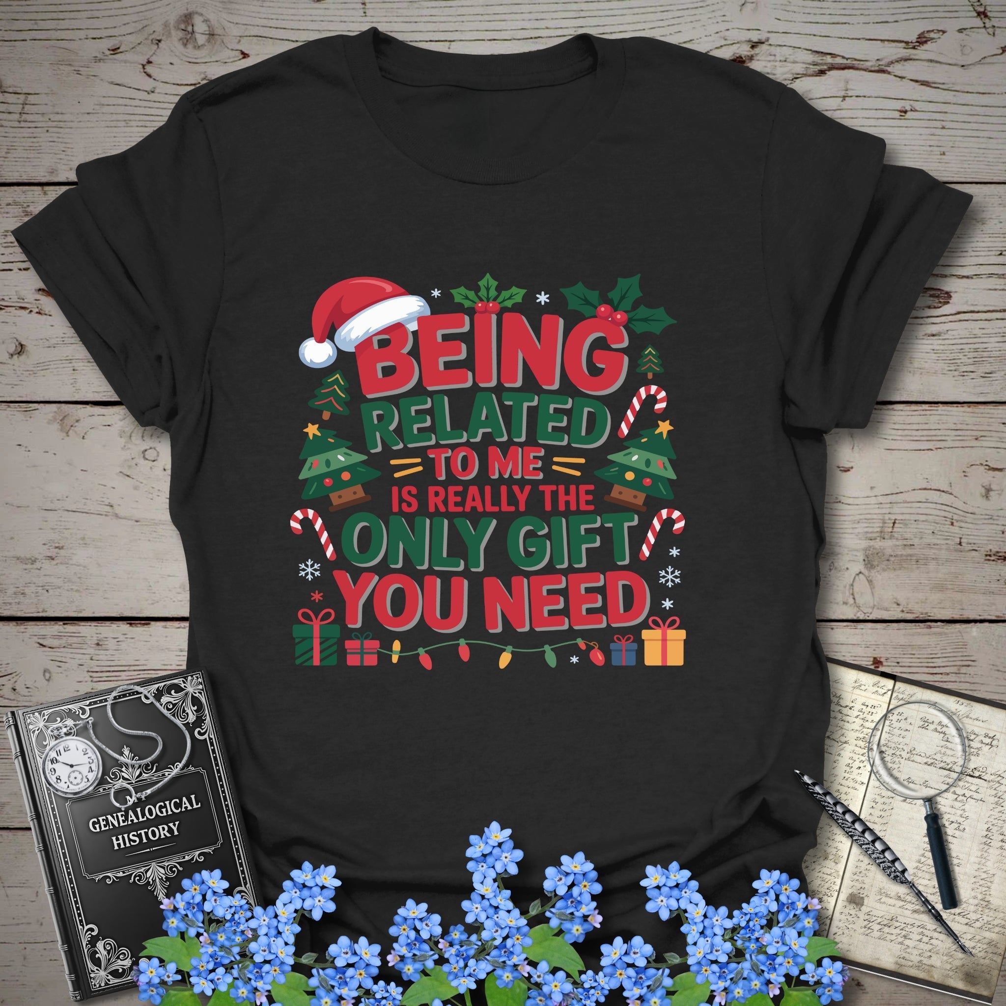 Being Related To Me Is Really The Only Gift You Need T-Shirt in Black by Genealogy Keepsakes