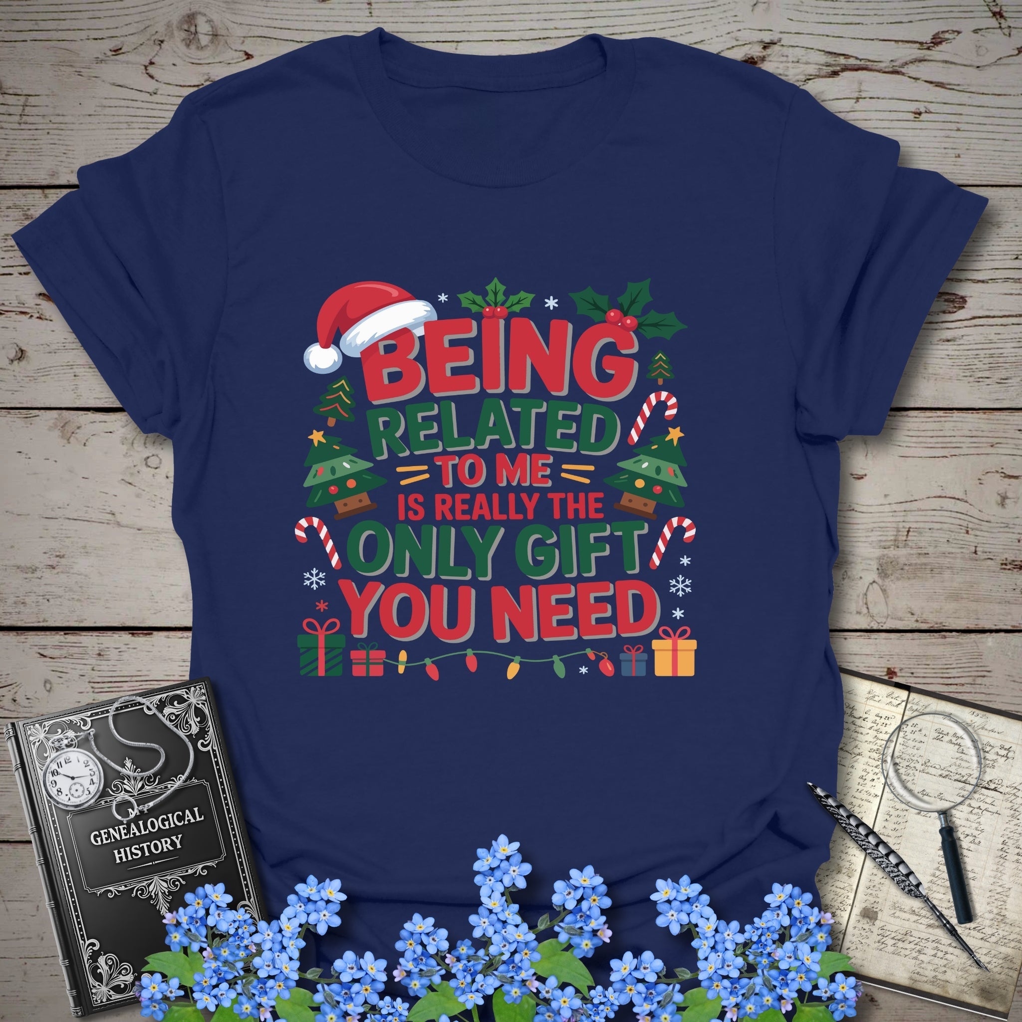 Being Related To Me Is Really The Only Gift You Need T-Shirt in Navy by Genealogy Keepsakes