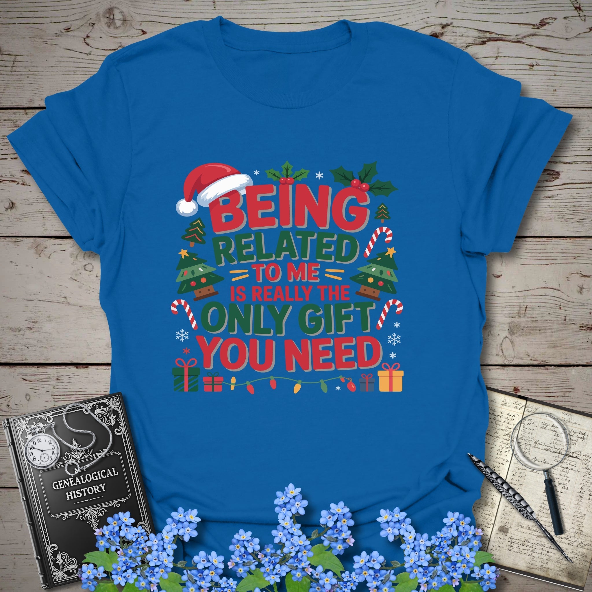 Being Related To Me Is Really The Only Gift You Need T-Shirt in Royal by Genealogy Keepsakes