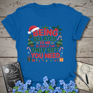 Being Related To Me Is Really The Only Gift You Need T-Shirt in Royal by Genealogy Keepsakes