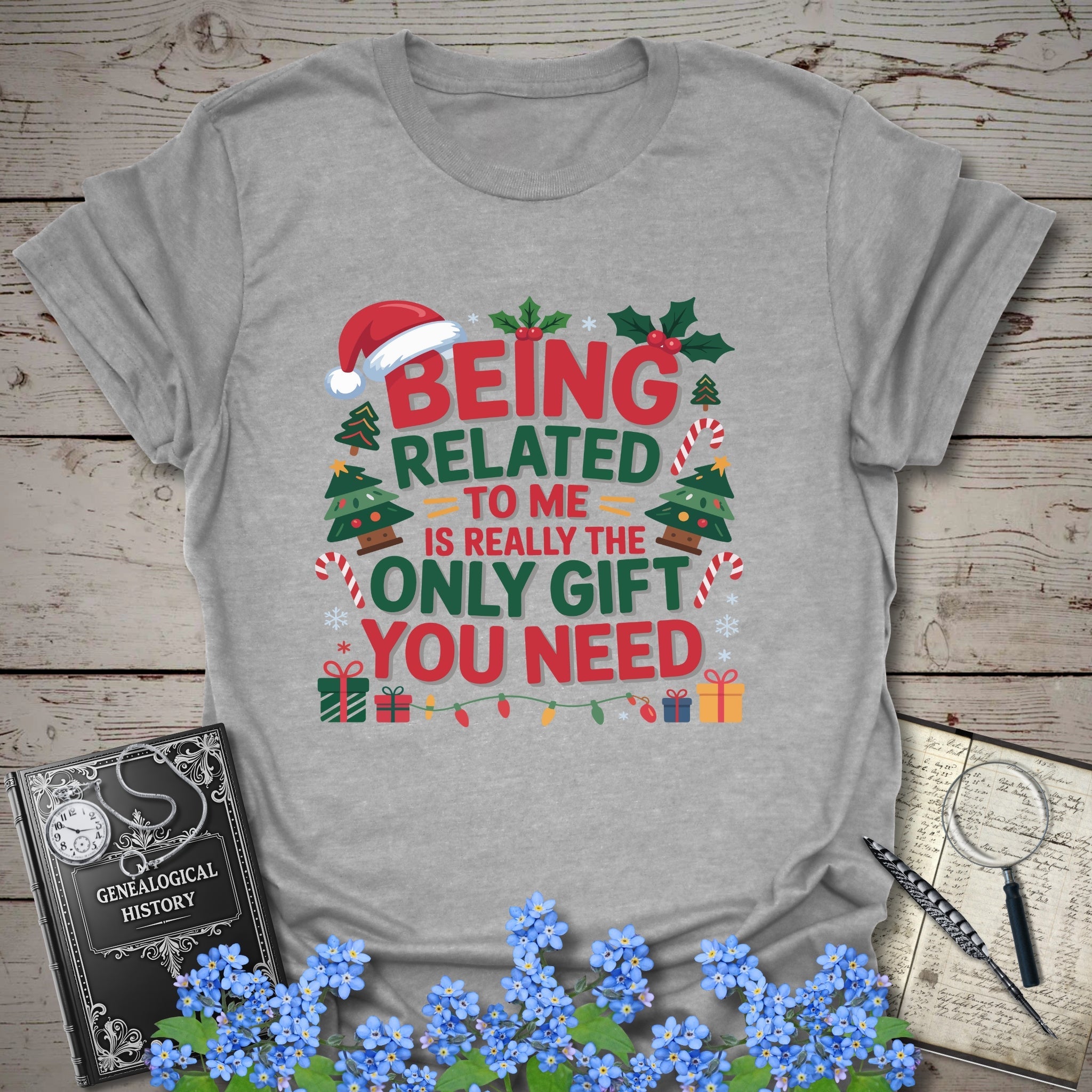 Being Related To Me Is Really The Only Gift You Need T-Shirt in Sport Grey by Genealogy Keepsakes