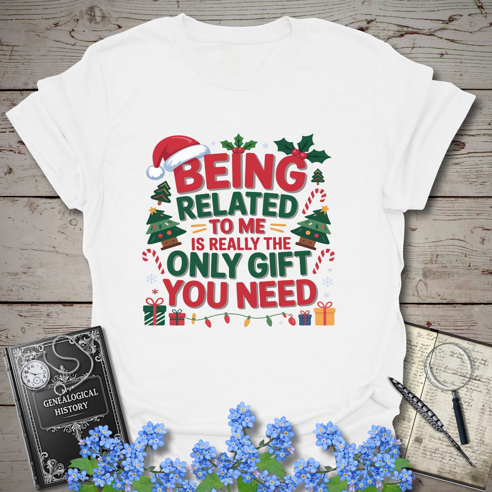 Being Related To Me Is Really The Only Gift You Need T-Shirt in White by Genealogy Keepsakes