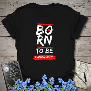 Born to be a Genealogist T-Shirt in Black by Genealogy Keepsakes