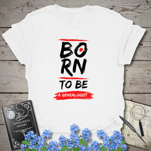 Born to be a Genealogist T-Shirt in White by Genealogy Keepsakes