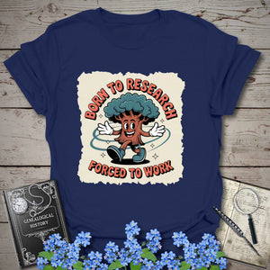 Born To Research, Forced To Work T-Shirt in Navy by Genealogy Keepsakes