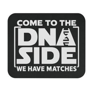Come To The DNA Side – We Have Matches Mouse Pad-9" × 8"