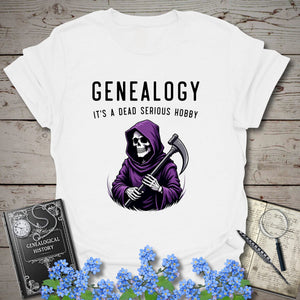 Dead Serious Hobby T-Shirt - Genealogy Keepsakes Custom Genealogy Gift - White S