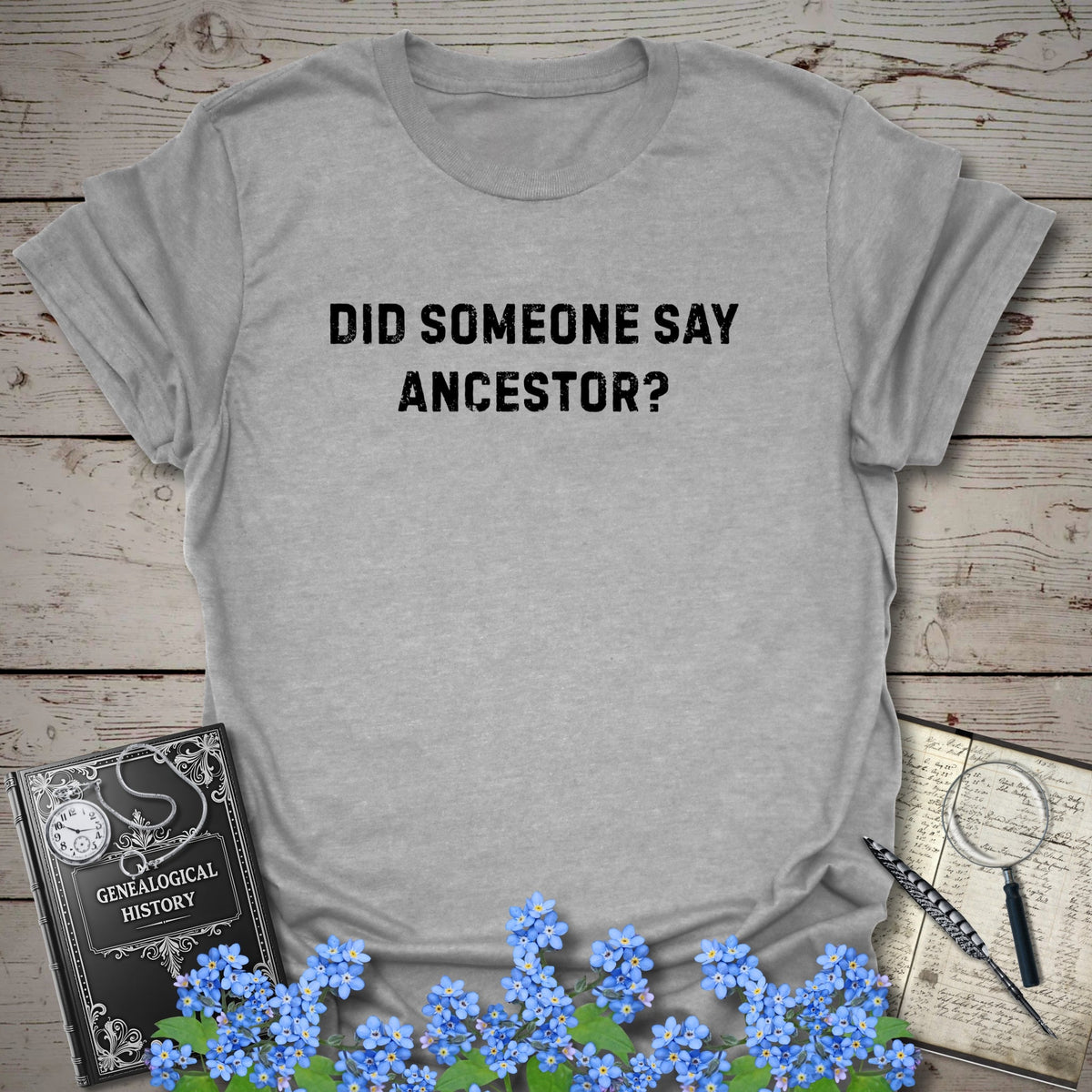Did Someone Say Ancestor? T-Shirt - Genealogy Keepsakes Custom Genealogy Gift - Sport Grey S