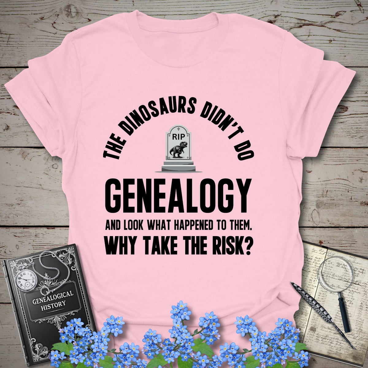 Didn’t Do Genealogy T-Shirt - Genealogy Keepsakes Custom Genealogy Gift - Light Pink S