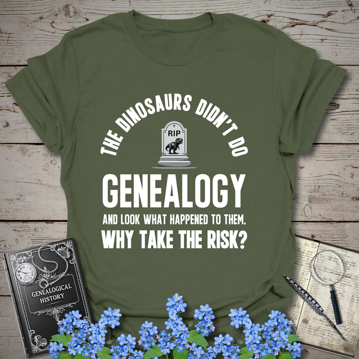 Didn’t Do Genealogy T-Shirt - Genealogy Keepsakes Custom Genealogy Gift - Military Green S