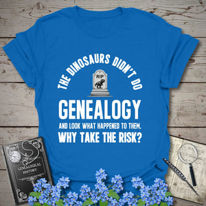 Didn’t Do Genealogy T-Shirt - Genealogy Keepsakes Custom Genealogy Gift - Royal S