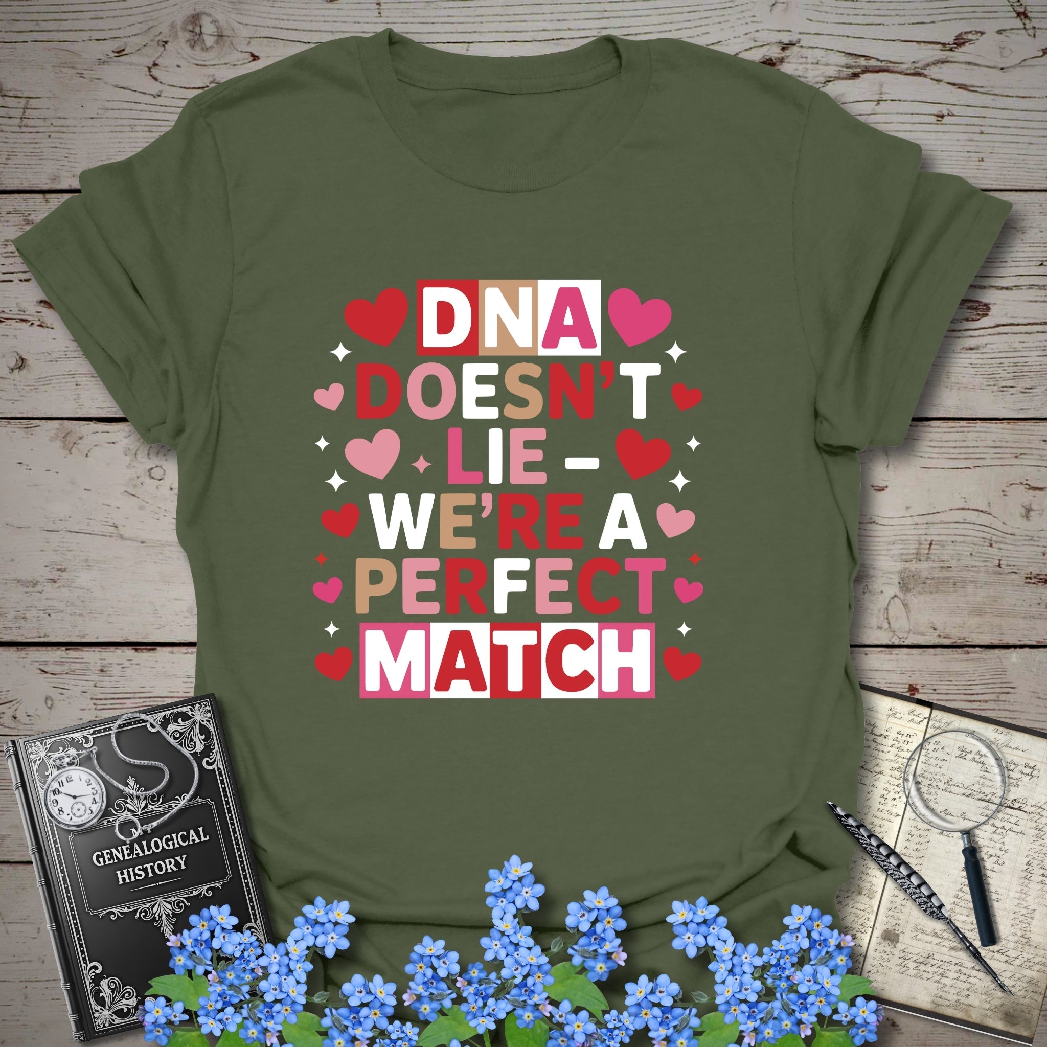 DNA Doesn't Lie - We're A Perfect Match T-Shirt in Military Green by Genealogy Keepsakes