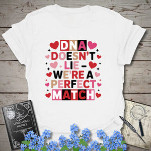 DNA Doesn't Lie - We're A Perfect Match T-Shirt in White by Genealogy Keepsakes
