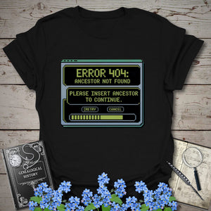 Error 404 Ancestor Not Found T-Shirt in Black by Genealogy Keepsakes