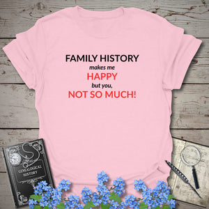 Family History Makes Me Happy T-Shirt in Light Pink by Genealogy Keepsakes