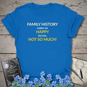 Family History Makes Me Happy T-Shirt in Royal by Genealogy Keepsakes