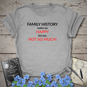 Family History Makes Me Happy T-Shirt in Sport Grey by Genealogy Keepsakes