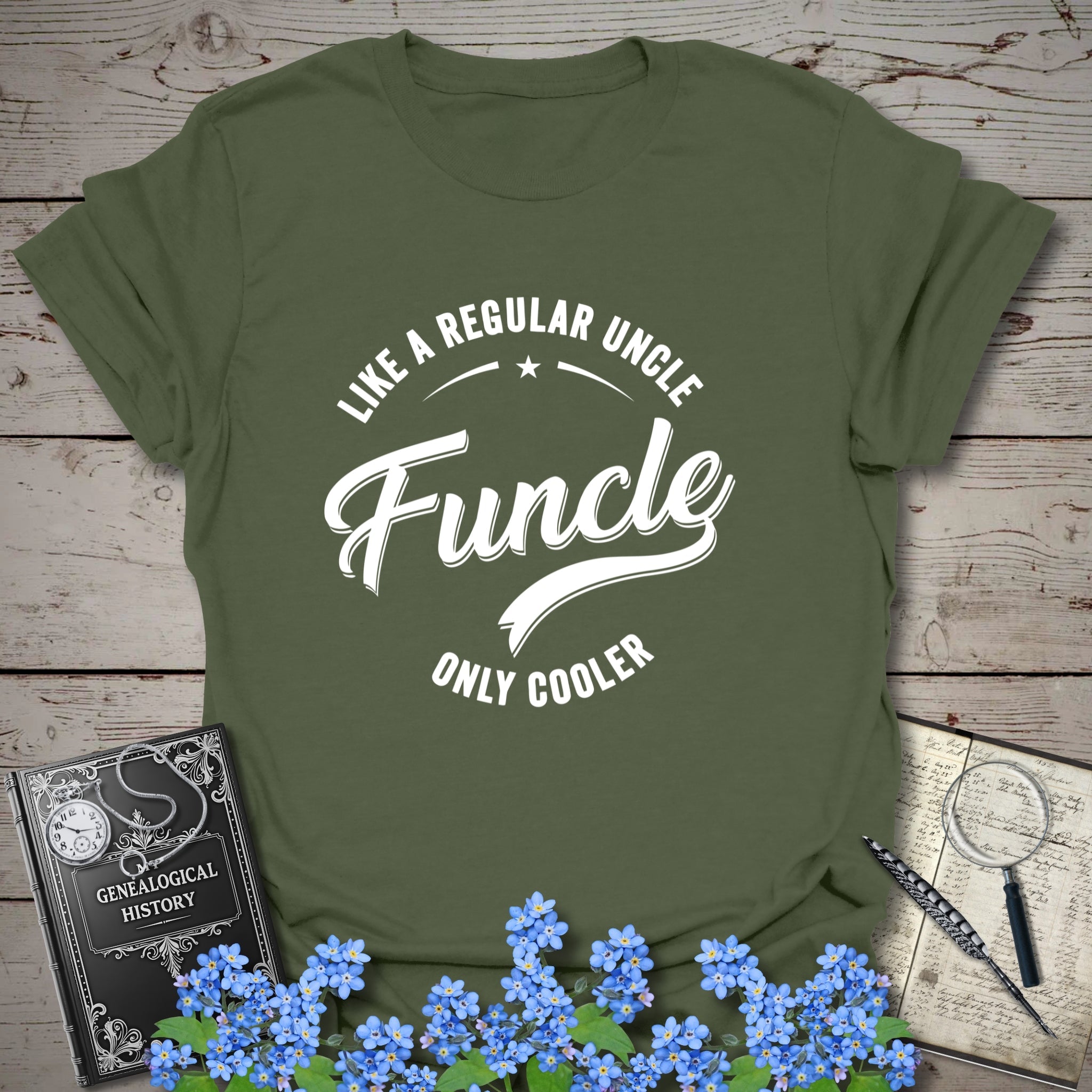 FUNCLE – Like a Dad, Only Cooler T-Shirt in Military Green by Genealogy Keepsakes
