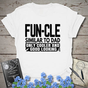 FUNCLE – Similar to Dad, Only Cooler T-Shirt - Genealogy Keepsakes Custom Genealogy Gift - White S