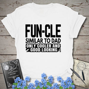 FUNCLE – Similar to Dad, Only Cooler T-Shirt in White by Genealogy Keepsakes
