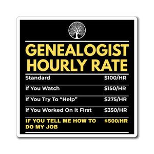 Genealogist Hourly Rate Refrigerator Magnet in 6" × 6" by Genealogy Keepsakes