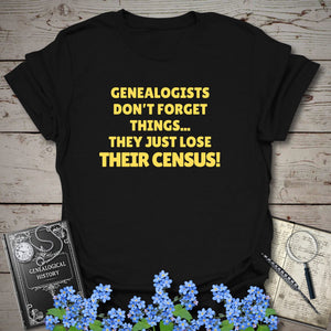 Genealogists Don't Forget Things T-Shirt - Genealogy Keepsakes Custom Genealogy Gift - Black S