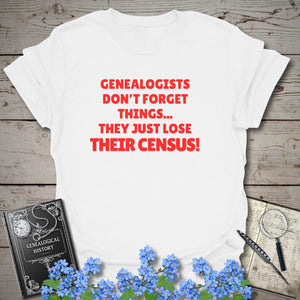 Genealogists Don't Forget Things T-Shirt - Genealogy Keepsakes Custom Genealogy Gift - White S