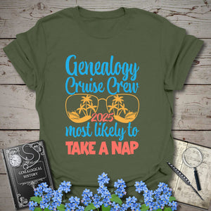 Genealogy Cruise Crew – Most Likely To Take A Nap T-Shirt in Military Green by Genealogy Keepsakes