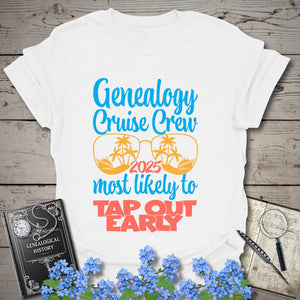 Genealogy Cruise Crew – Most Likely To Tap Out Early T-Shirt in White by Genealogy Keepsakes