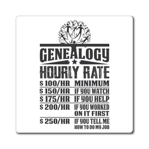 Genealogy Hourly Rate Refrigerator Magnet in 4" × 4" by Genealogy Keepsakes
