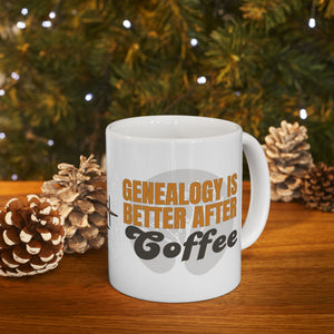Genealogy Is Better After Coffee Mug (11oz|15oz) in by Genealogy Keepsakes