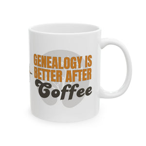 Genealogy Is Better After Coffee Mug (11oz|15oz) in 11oz by Genealogy Keepsakes