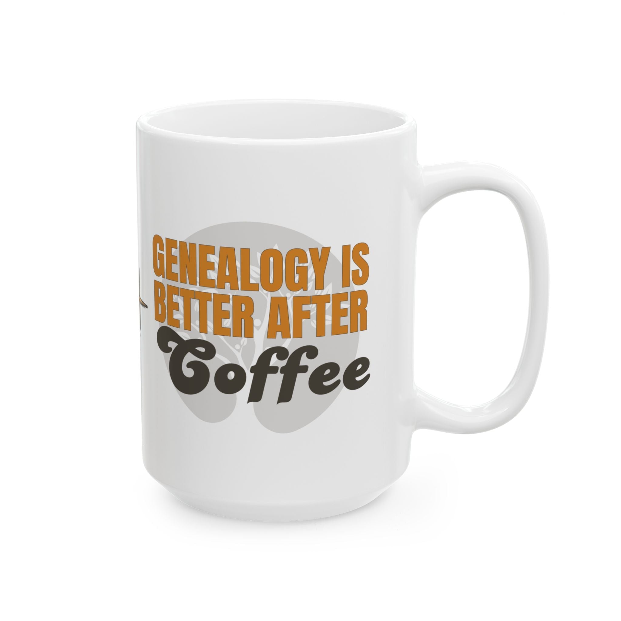 Genealogy Is Better After Coffee Mug (11oz|15oz) in 15oz by Genealogy Keepsakes
