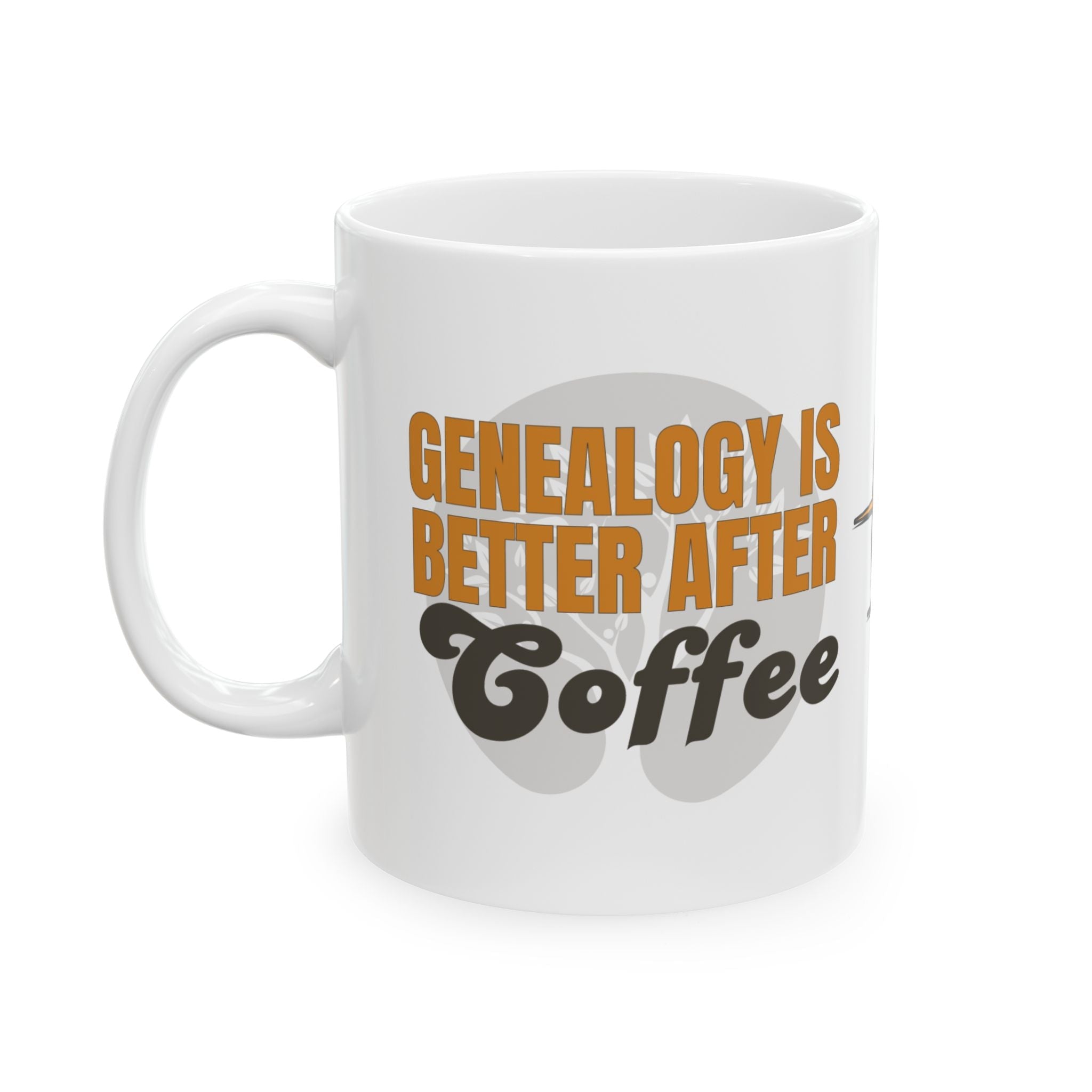 Genealogy Is Better After Coffee Mug (11oz|15oz) in by Genealogy Keepsakes