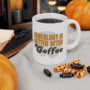 Genealogy Is Better After Coffee Mug (11oz|15oz) in by Genealogy Keepsakes