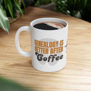 Genealogy Is Better After Coffee Mug (11oz|15oz) in by Genealogy Keepsakes