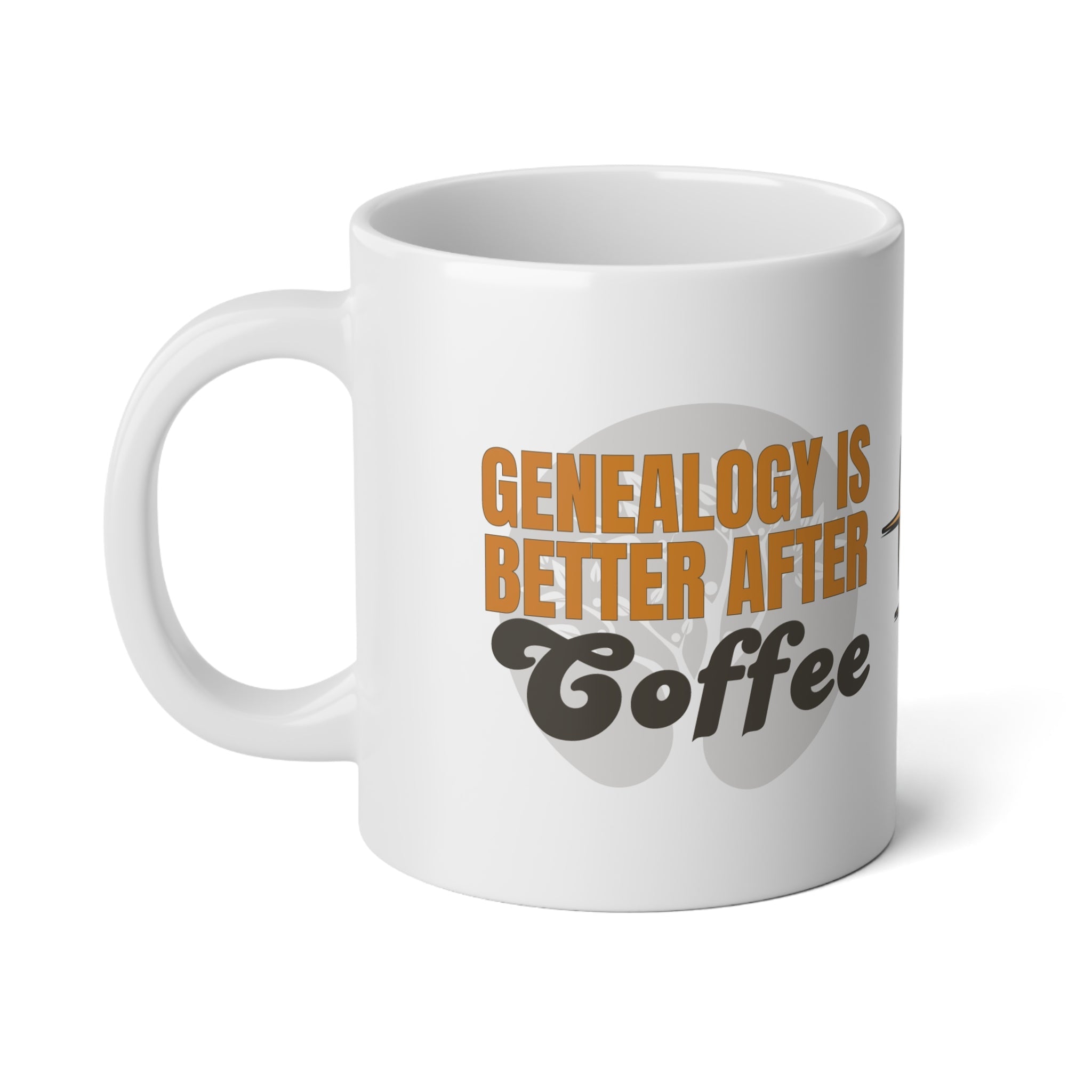 Genealogy Is Better After Coffee Mug (20oz) in by Genealogy Keepsakes