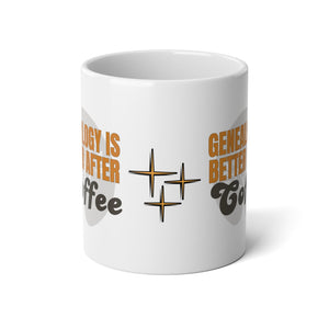 Genealogy Is Better After Coffee Mug (20oz) in by Genealogy Keepsakes