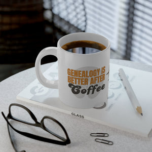 Genealogy Is Better After Coffee Mug (20oz) in by Genealogy Keepsakes