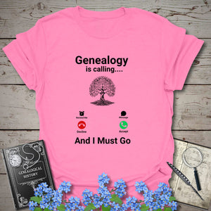 Genealogy Is Calling … And I Must Go T-Shirt in Azalea by Genealogy Keepsakes