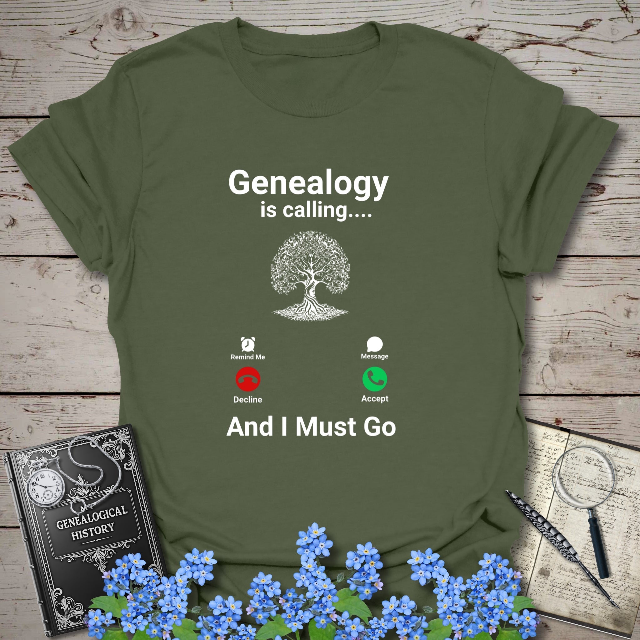 Genealogy Is Calling … And I Must Go T-Shirt in Military Green by Genealogy Keepsakes