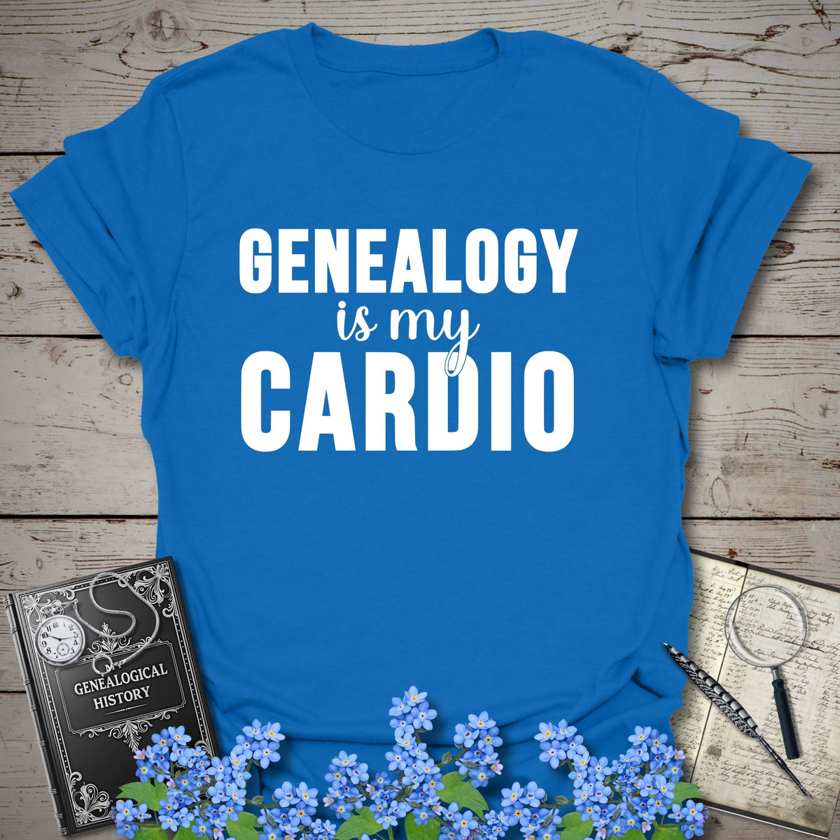 Genealogy Is My Cardio T-Shirt - Genealogy Keepsakes Custom Genealogy Gift - Royal S