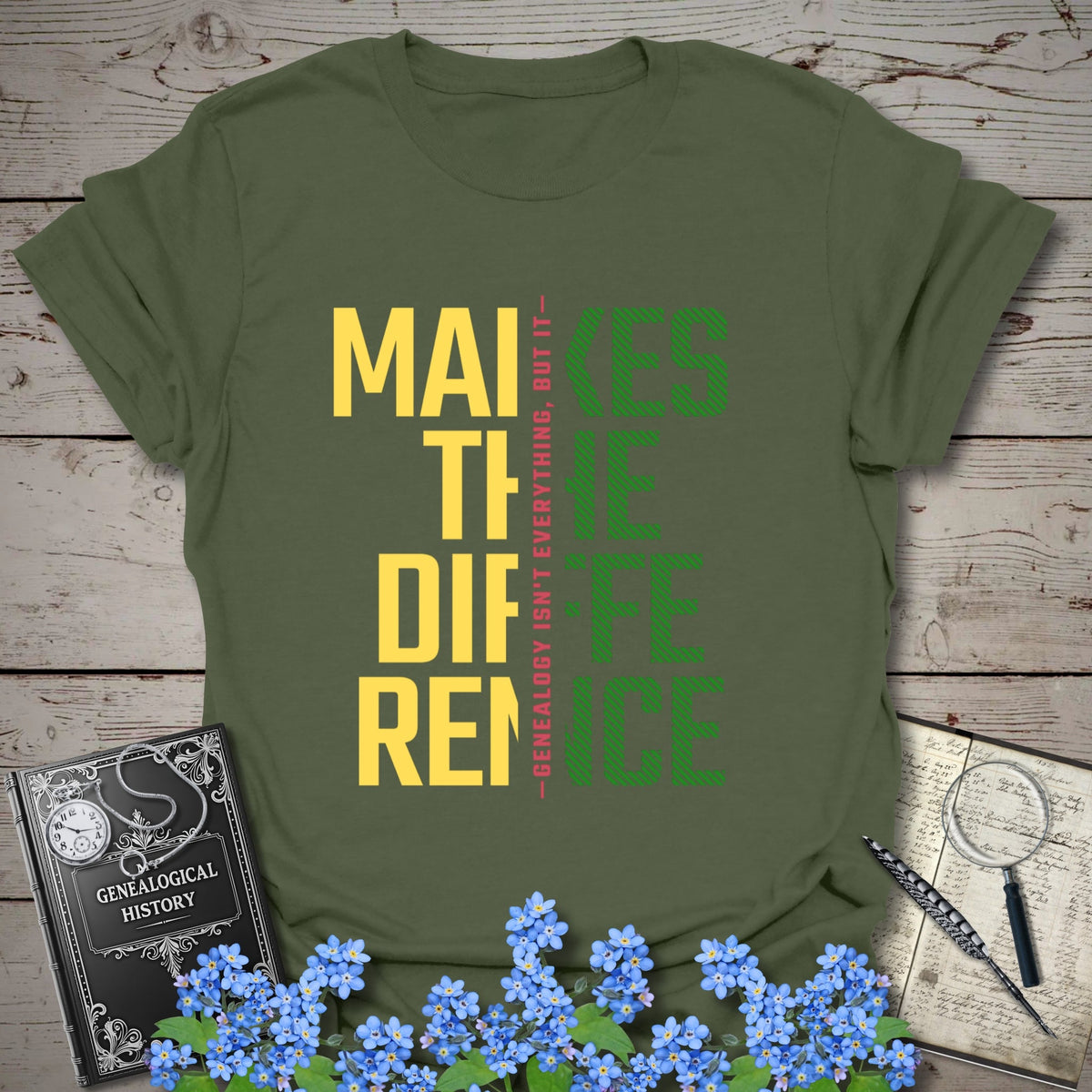Genealogy Makes The Difference T-Shirt - Genealogy Keepsakes Custom Genealogy Gift - Military Green S